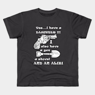 i have a daughter Kids T-Shirt